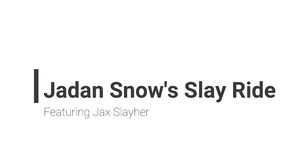 Jadan Snow's Slay Ride