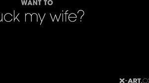 X-Art - Want to Fuck my Wife (Nancy) 2