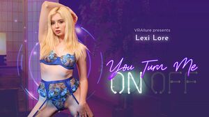 Lexi Lore - You Turn Me On