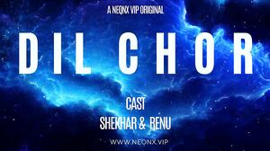 Dil Chor Uncut (2024) NeonX Hindi Hot Short Film