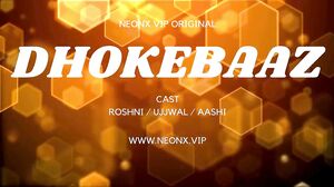 Dhokebaaz Uncut (2024) NeonX Hindi Hot Short Film