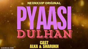 Pyaasi Dulhan Uncut (2024) NeonX Hindi Hot Short Film