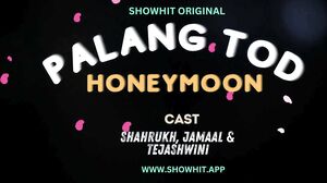 Palang Tod Honeymoon Uncut (2024) ShowHit Hindi Hot Short Film
