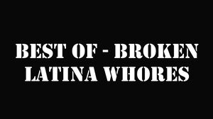 Best of Broken Latina Whores
