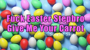 Scarlet Skies - Fuck Easter Stepbro Give Me Your Carrot - S37:E3