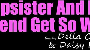 Della Cate, Daisy Fox - Stepsister And Her Friend Get So Wet in HD