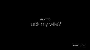 X-Art - Want to Fuck my Wife (Nancy)