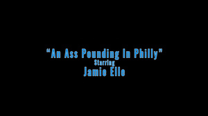 Jamie Elle - An Ass Pounding In Philly