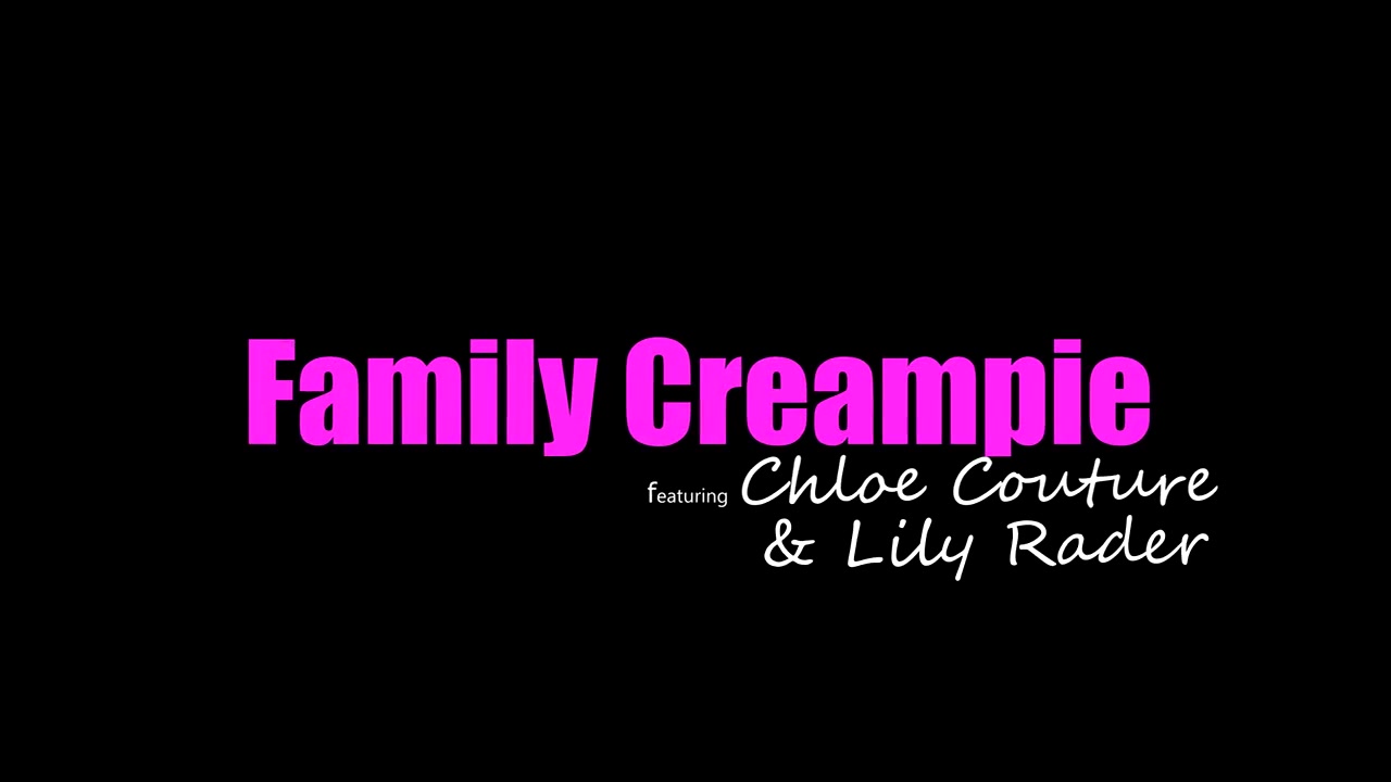 Chloe Couture, Lily Rader - Family Creampie