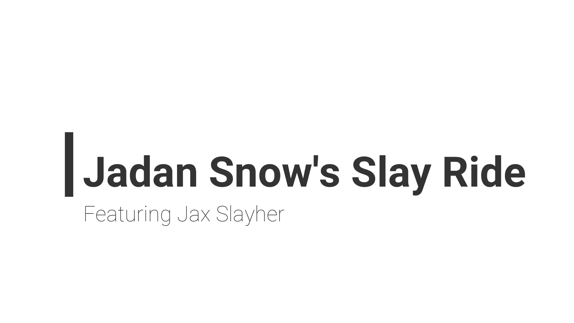 Jadan Snow's Slay Ride