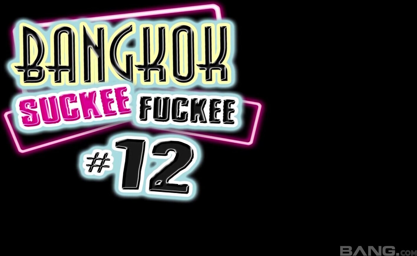 Bangkok Suckee Fuckee XXX