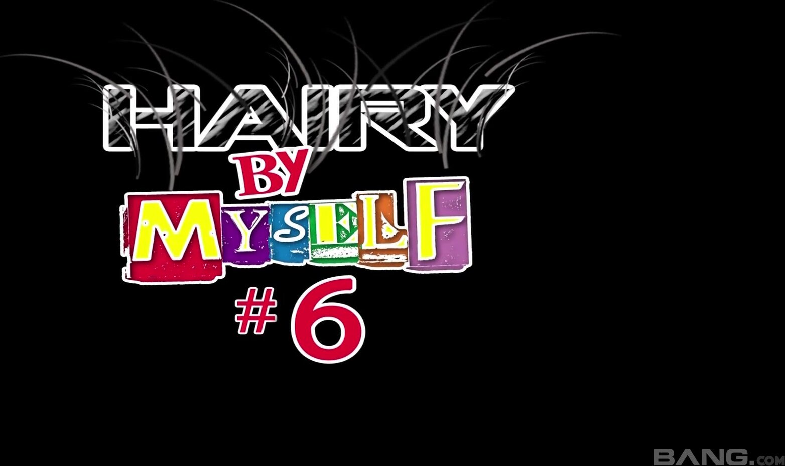 Hairy By Myself #6
