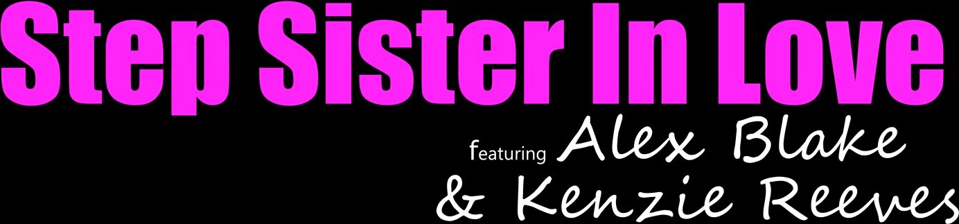 Kenzie Reeves - Step Sister In Love