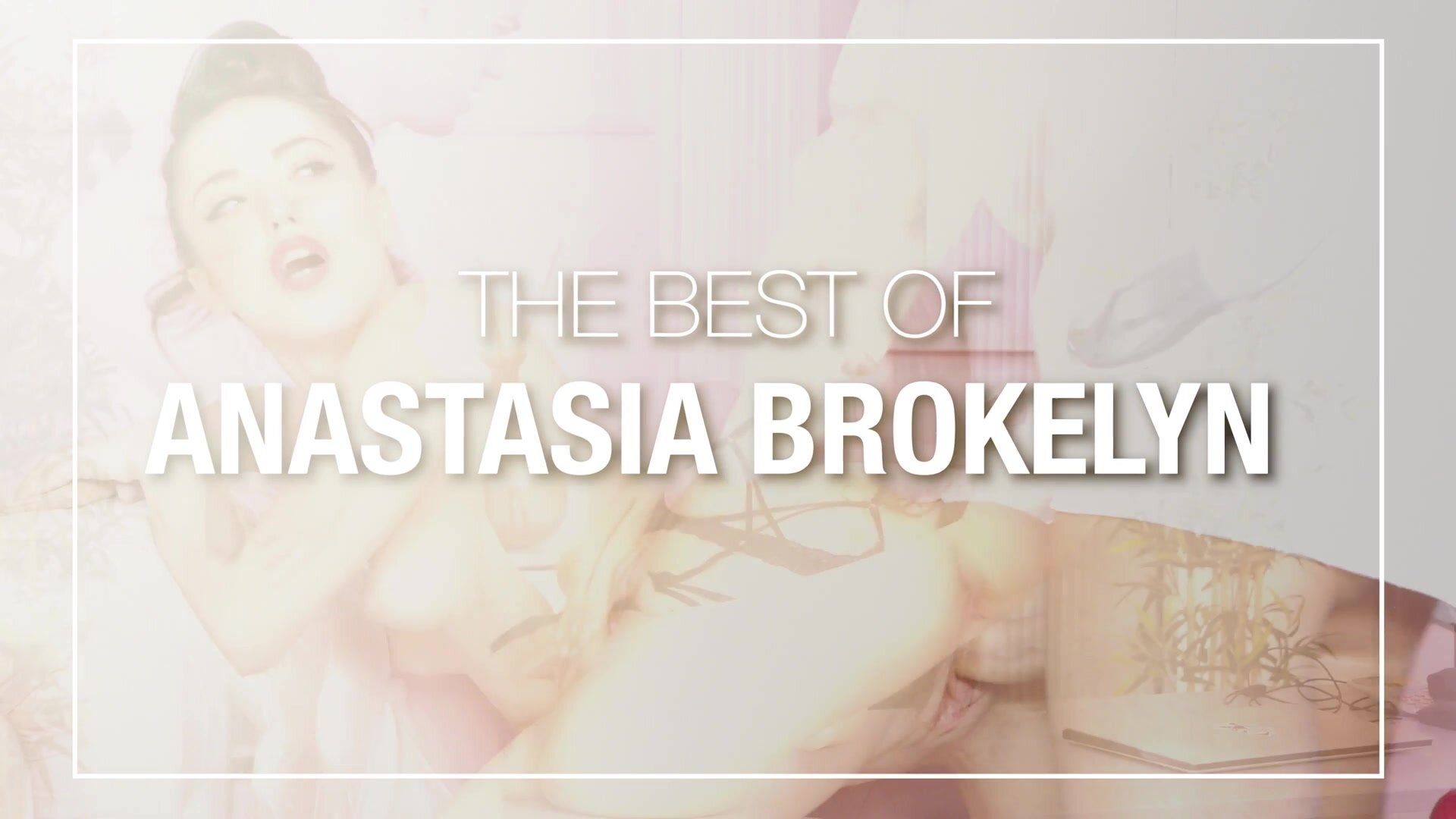 The Best of Anastasia Brokelyn