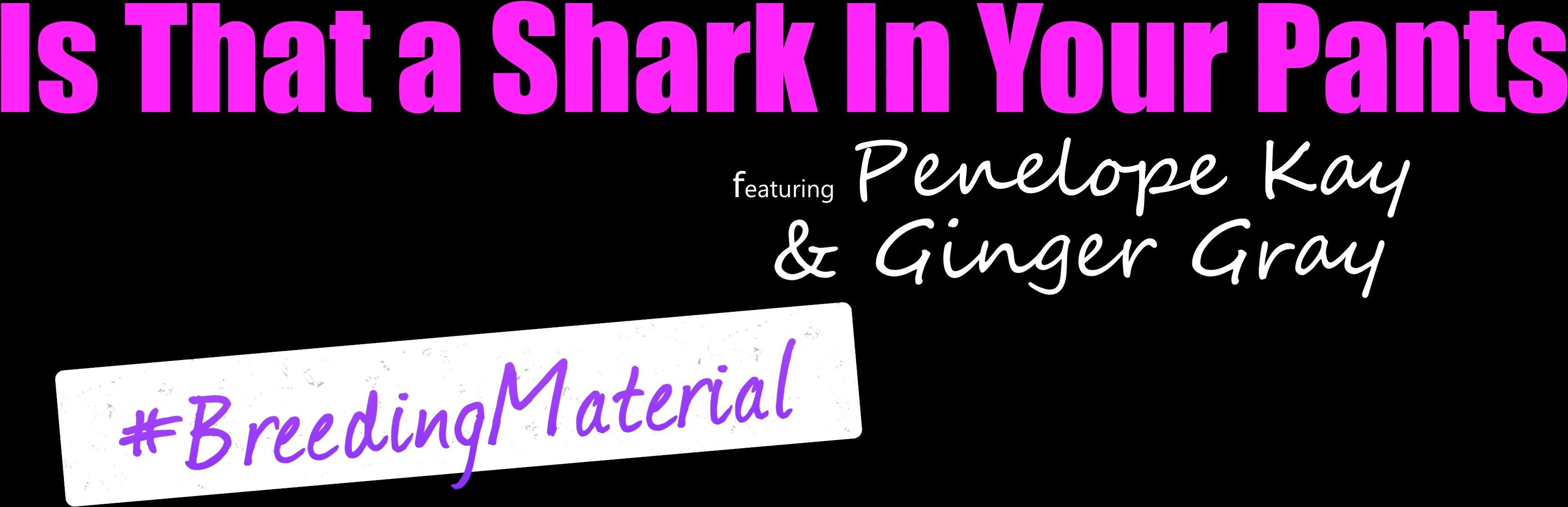 Ginger Gray Penelope Kay - Is That A Shark In Your Pants in 4K