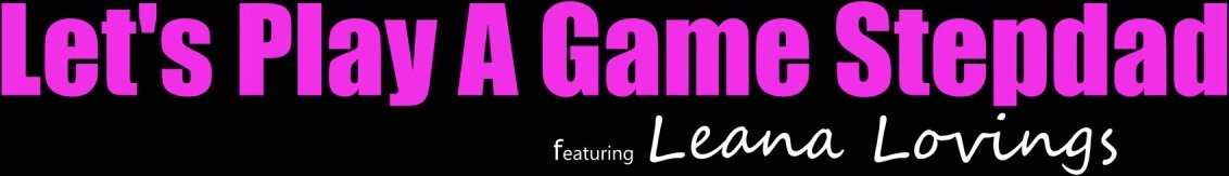 Leana Lovings - Lets Play A Game Stepdad in HD