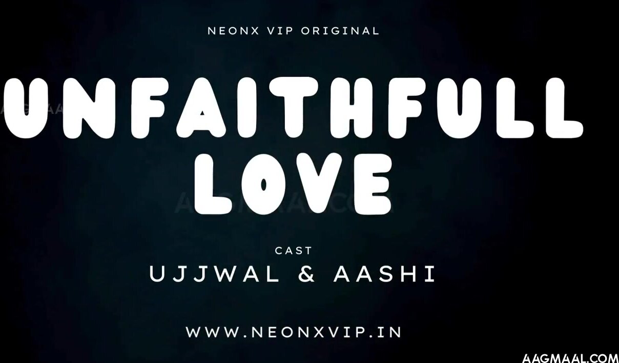 Unfaithful Love Uncut (2024) NeonX Hindi Hot Short Film