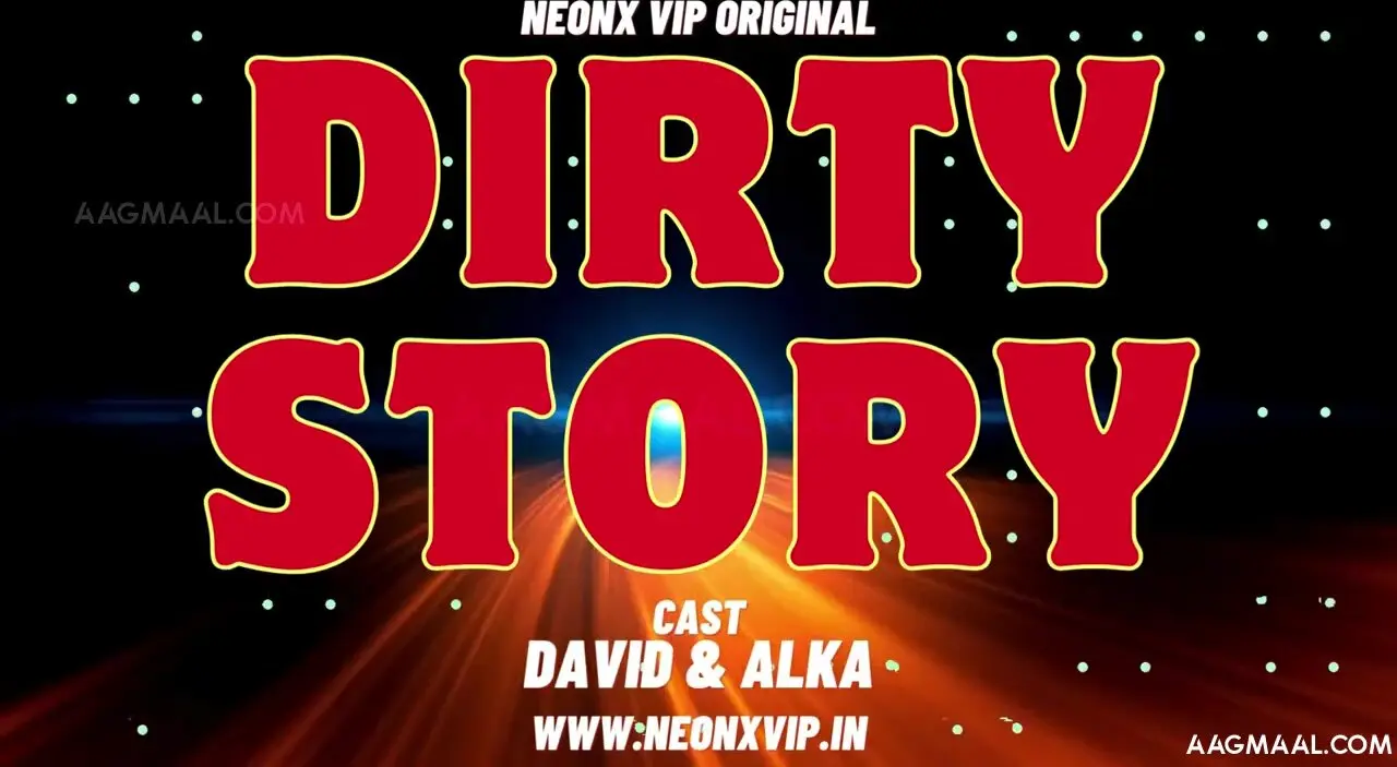 Dirty Story Uncut (2024) NeonX Hindi Hot Short Film