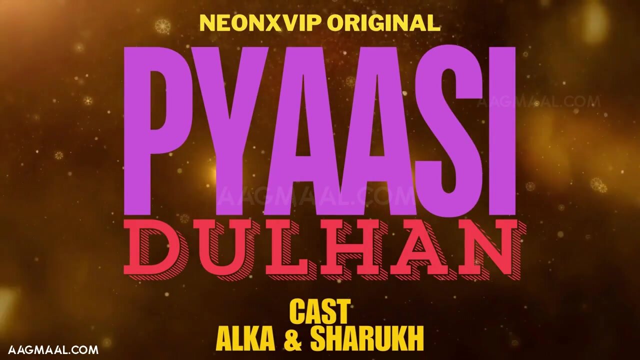 Pyaasi Dulhan Uncut (2024) NeonX Hindi Hot Short Film