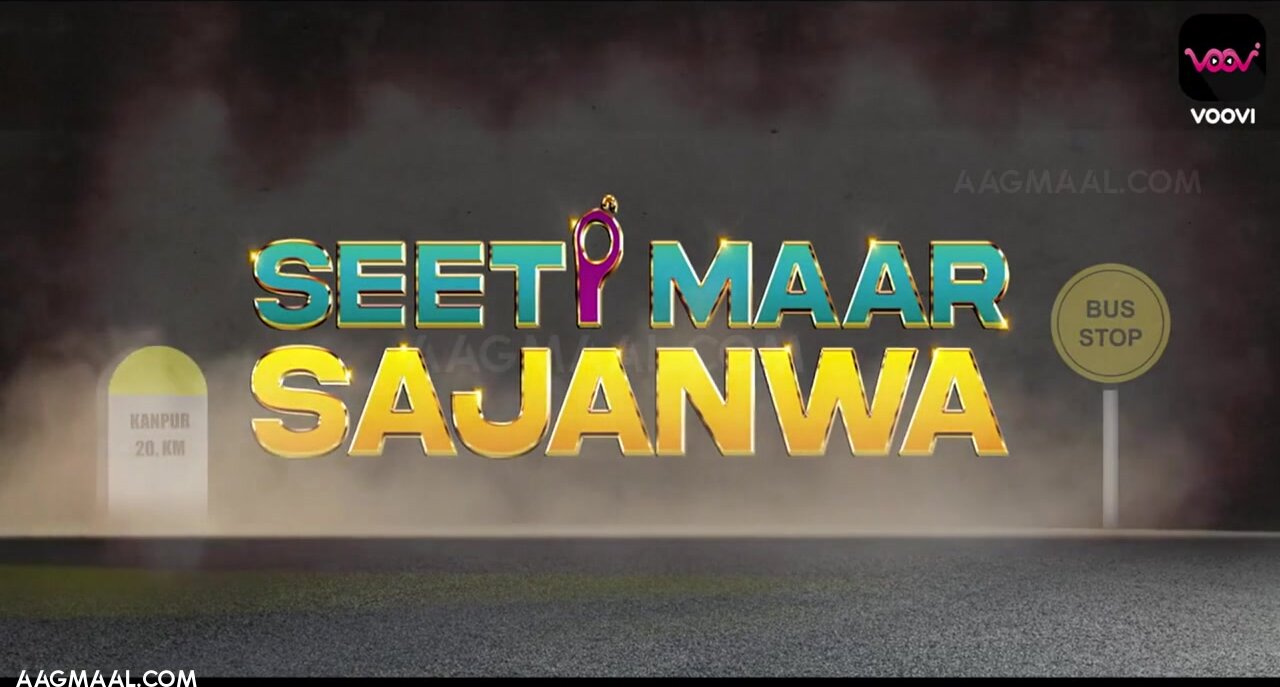 Seeti Maar Sajanwa Season 01 Episode 01 (2023) Voovi Hindi Hot Web Series