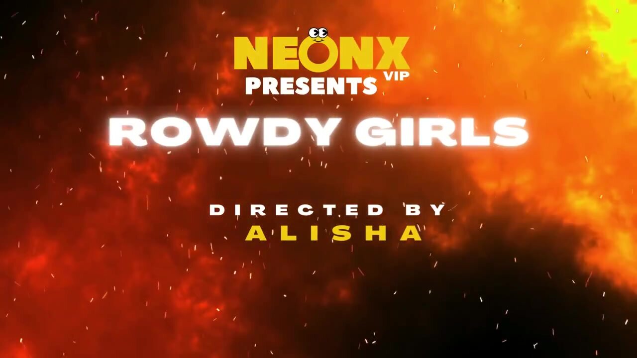 Rowdy Girls Uncut (2022) NeonX Hindi Hot Short Film