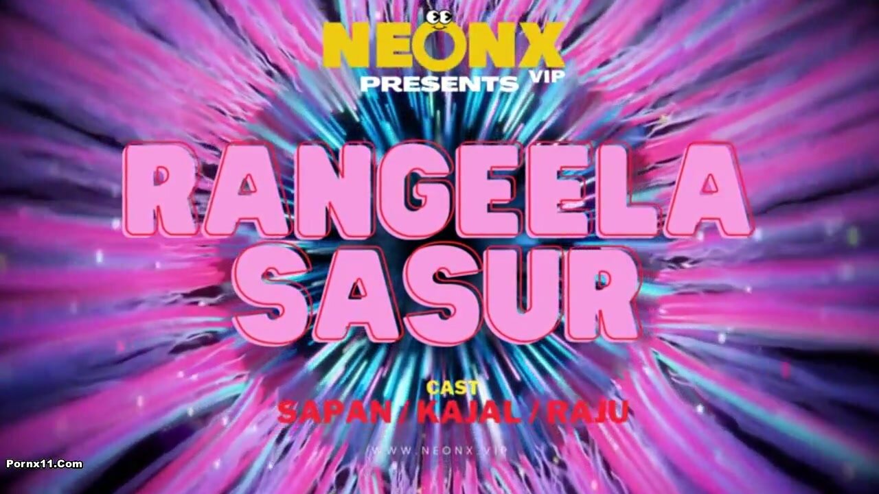 Rangeela Sasur Uncut (2023) NeonX Hindi Hot Short Film