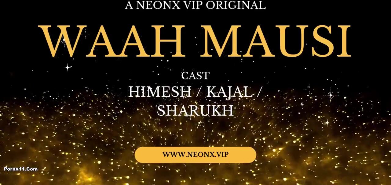 Waah Mausi Uncut (2024) NeonX Hindi Hot Short Film