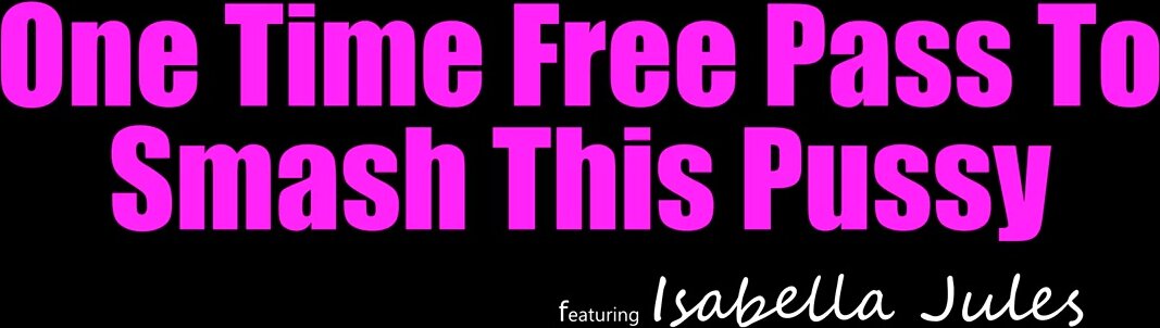MyFamilyPies - Isabella Jules One Time Free Pass To Smash This Pussy