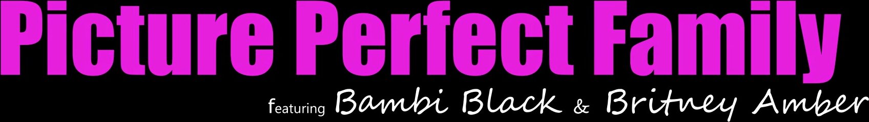 MyFamilyPies - Picture Perfect Family (Bambi Black, Britney Amber)