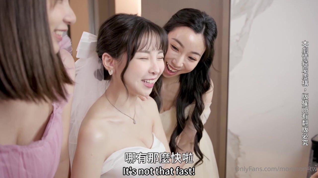 Wu Mengmeng - monmontwThe bridesmaids snatched their friend's groom, of course they had to experience it first