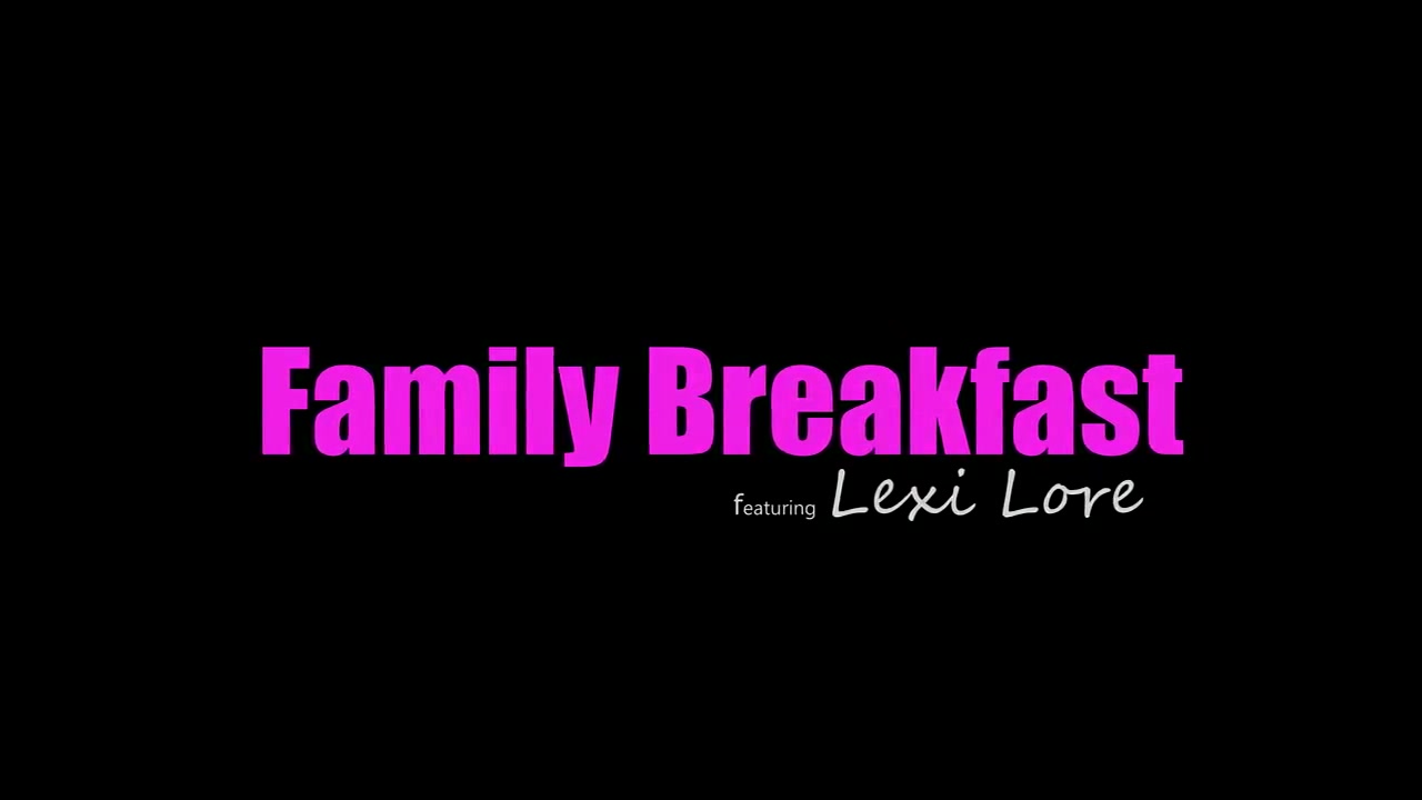 Lexi Lore - Family Breakfast