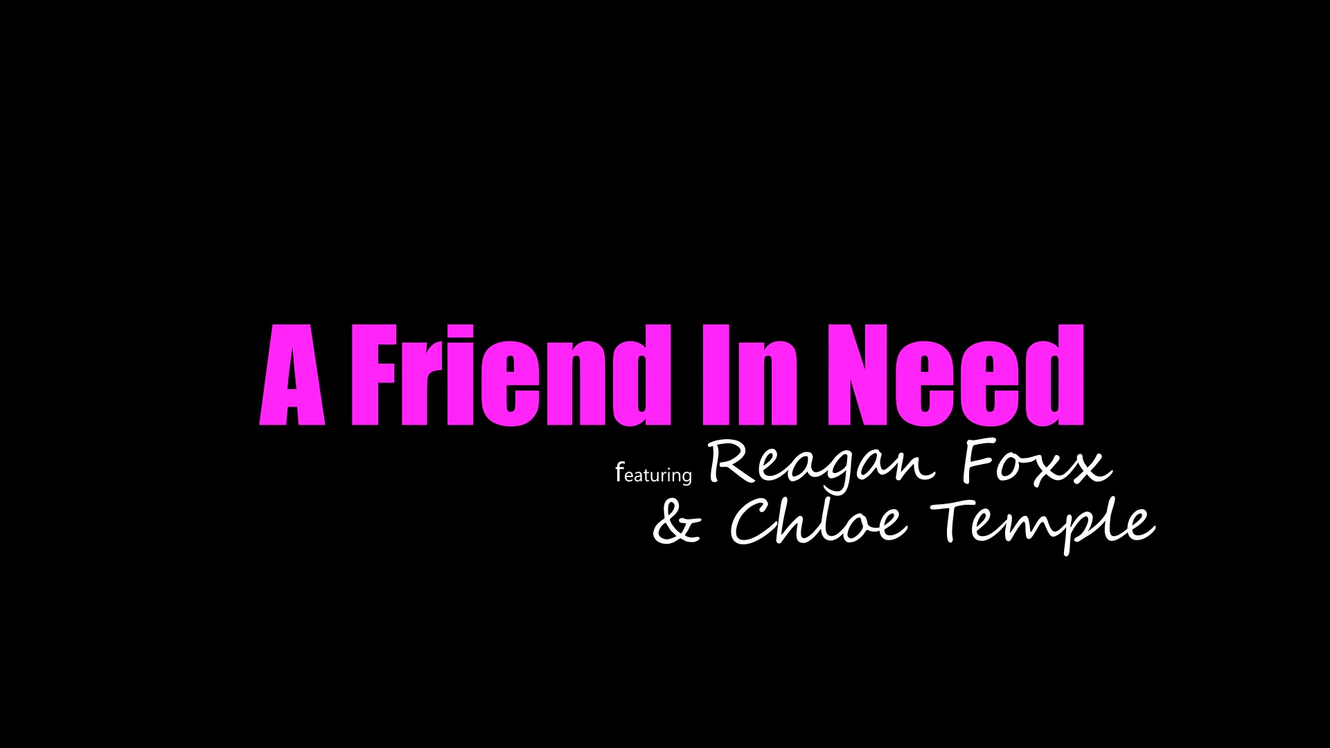 Chloe Temple, Reagan Foxx - A Friend In Need