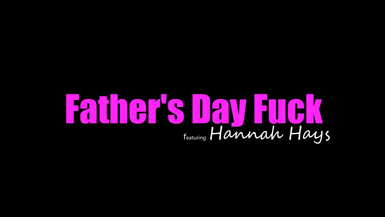 Hannah Hays - Father's day fuck