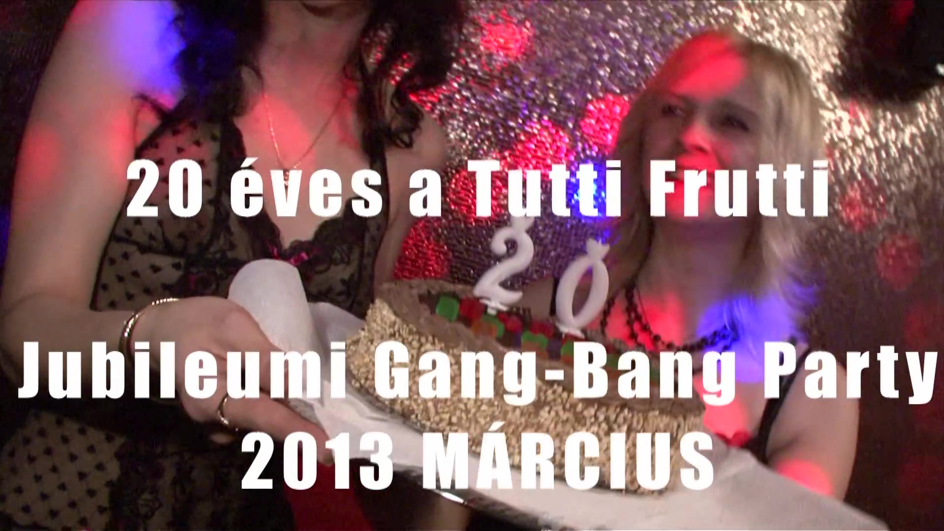 Tutti Frutti Party - Pornó TFP jubileumi Gang Bang Part