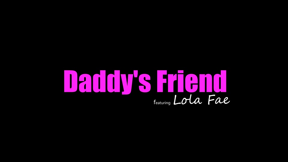 Lola Fae - Daddy's Friend